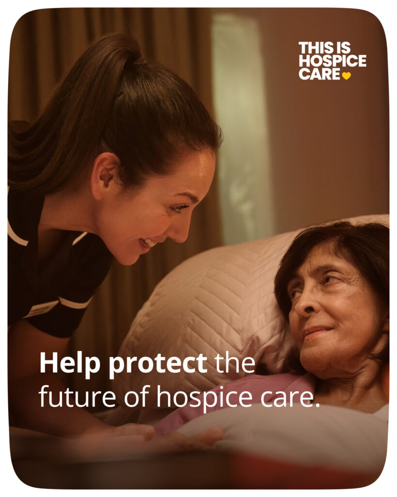 The picture shows a female nurse talking to a lady in a bed. Over the image, the text reads: 'This is hospice care. Help protect the future of hospice care.'